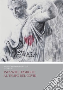 Infanzie e famiglie al tempo del Covid libro di Amadini M. (cur.); Zini P. (cur.)