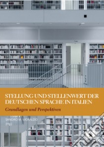 Stellung und stellenwert der deutschen sprache in italien. Grundlagen und Perspektiven libro di Moraldo Sandro M.