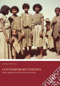 Contemporary Ethiopia. State composition and human environment libro di Fumagalli Mattia