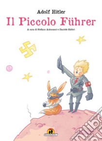 Adolf Hitler. Il piccolo Führer libro di Antonucci Stefano; Fabbri Daniele