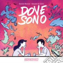 Dove sono libro di Mancini Daniele; De Falchi Edoardo