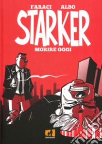 Starker. Vol. 1: Morire oggi libro di Faraci Tito; Turturici Alberto Albo