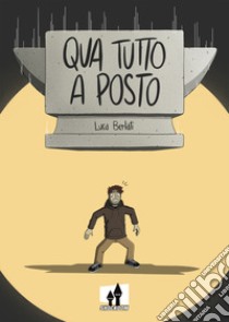 Qua tutto a posto libro di Berlati Luca Berluca