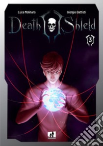 Death Shield. Ediz. variant. Vol. 3 libro di Molinaro Luca; Battisti Giorgio