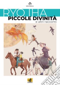 Piccole divinità e altri racconti libro di Iha Ryo