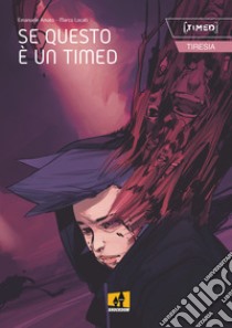 Se questo è un Timed. Timed Tiresia libro di Amato Emanuele; Locati Marco