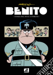 Benito. Storia del duce a fumetti libro di Toninelli Marcello