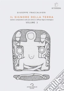 Il signore della Terra. Vol. 3 libro di Fraccalvieri Giuseppe