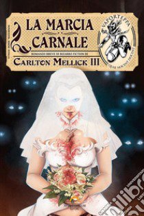 La marcia carnale libro di Mellick III Carlton