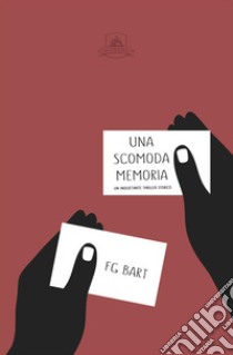 Una scomoda memoria libro di Bart F. G.