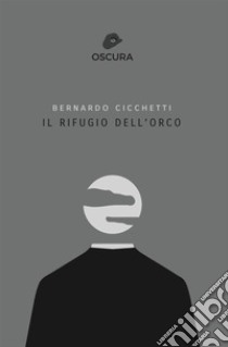 Il rifugio dell'orco libro di Cicchetti Bernardo