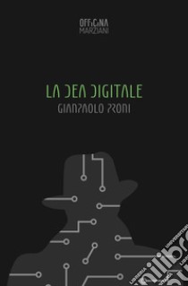 La dea digitale libro di Proni Giampaolo