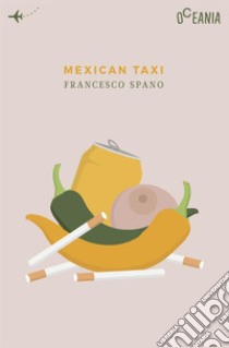 Mexican taxi libro di Francesco Spano