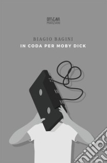 In coda per Moby Dick libro di Biagini Biagio