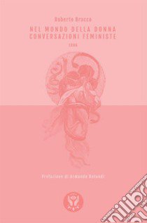 Nel mondo della donna. Conversazioni femministe (1906) libro di Bracco Roberto
