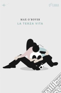 La terza vita libro di O'Rover Max