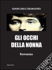 Gli occhi della nonna libro di Delmastro Giancarlo