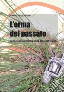 L'orma del passato libro di Melandri Mario