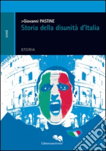 Storia della disunità d'Italia libro di Pastine Giovanni