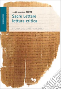 Sacre lettere. Lettura critica. Storia del cristianesimo libro di Torti Alessandro