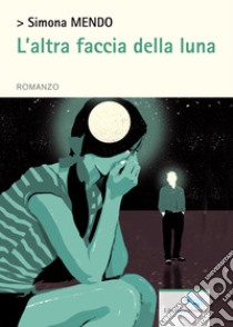 L'altra faccia della luna libro di Mendo Simona