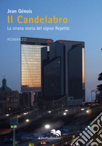 Il candelabro. La strana storia del signor Repetto libro di Génois Jean