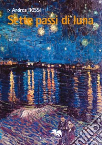 Sette passi di luna libro di Rossi Andrea