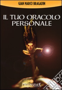 Il tuo oracolo personale libro di Bragadin Gian Marco