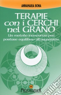 Terapie con i cerchi nel grano libro di Bona Annamaria