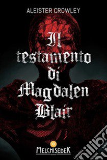 Il testamento di Magdalen Blair libro di Crowley Aleister