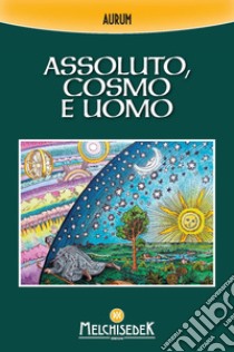 Assoluto, cosmo e uomo libro di Aurum