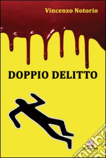 Doppio delitto libro di Notorio Vincenzo