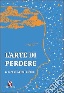 L'arte di perdere libro di La Rosa L. (cur.)