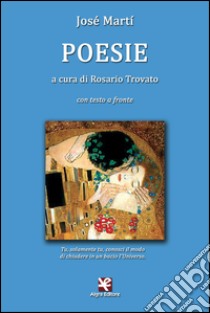 Poesie. Ediz. bilingue libro di Martí José; Trovato R. (cur.)