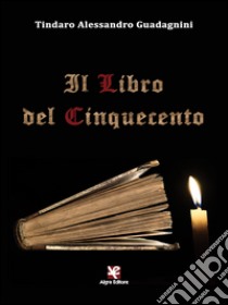 Il Libro del Cinquecento libro di Guadagnini Tindaro Alessandro