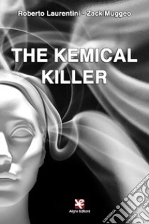 The kemical Killer libro di Laurentini Roberto; Muggeo Zack