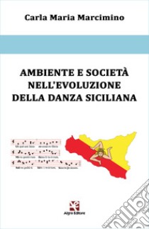 Ambiente e società nell'evoluzione della danza siciliana libro di Marcimino Carla Maria