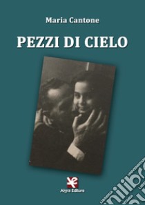 Pezzi di cielo libro di Cantone Maria