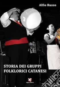 Storia dei gruppi folklorici catanesi libro di Russo Alfio