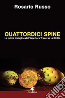 Quattordici spine. La prima indagine dell'ispettore Traversa in Sicilia libro di Russo Rosario