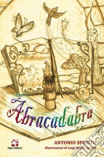 Abracadabra libro di Sposito Antonio