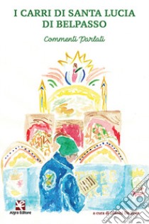 I carri di Santa Lucia di Belpasso. Commenti parlati libro di De Luca G. (cur.)