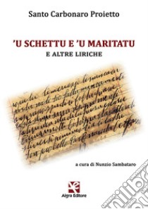 'U schettu e 'u maritatu e altre liriche libro di Carbonaro Proietto Santo; Sambataro N. (cur.)