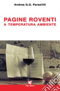 Pagine roventi a temperatura ambiente libro di Parasiliti Andrea G. G.