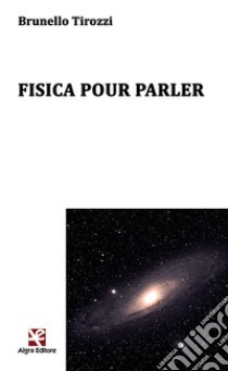 Fisica pour parler libro di Tirozzi Brunello