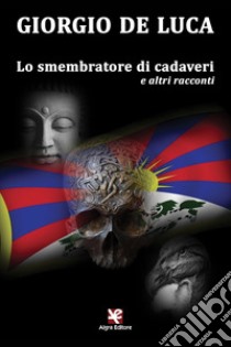 Lo smembratore di cadaveri e altri racconti libro di De Luca Giorgio