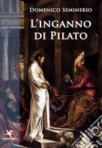 L'inganno di Pilato libro di Seminerio Domenico