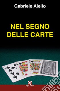 Nel segno delle carte libro di Aiello Gabriele