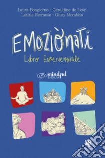 Emoziònati. Libro esperienziale libro di Bongiorno Laura; De León Geraldine; Ferrante Letizia