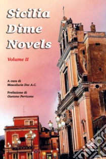 Sicilia Dime Novels. Vol. 2 libro di Mascalucia Doc A.C. (cur.)